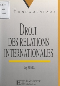 Guy Agniel et Caroline Benoist-Lucy - Droit des relations internationales.