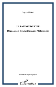 Guy Amédé Karl - La passion du vide - Dépression - Psychothérapie - Philosophie.