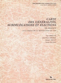 Guy Arbellot et Jean-Pierre Goubert - Cartes des généralités, des subdélégations et élections en France à la veille de la Révolution de 1789.
