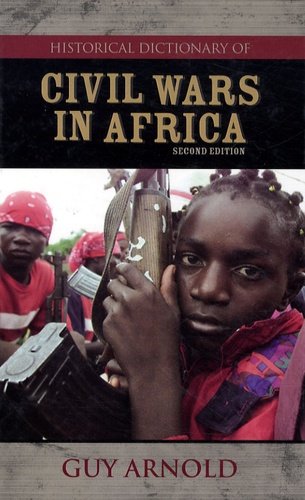 Guy Arnold - Historical Dictionary of Civil Wars in Africa.