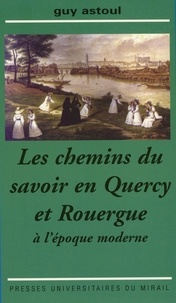 Ebooks à téléchargement gratuit pour kindle les chemins du savoir en quercy et en rouergue a l'epoque moderne 9782810708857 par Guy Astoul iBook