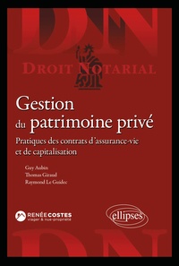 Guy Aubin et Thomas Giraud - Gestion du patrimoine privé - Pratiques des contrats d’assurance-vie et de capitalisation.