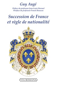 Guy Augé - Succession de France et règle de nationalité - Le droit royal historique français face à l'orléanisme.