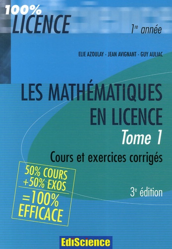 Guy Auliac et Jean Avignant - Les mathématiques en licence - Cours et exercices corrigés Tome 1.