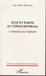 Guy Aundu Matsanza - Etat et partis au Congo-Kinshasa - L'ethnicité pour légitimité.