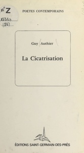 Guy Authier - La cicatrisation.