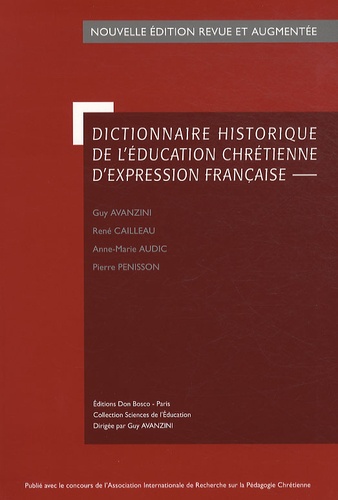 Guy Avanzini et René Cailleau - Dictionnaire historique de l'éducation chrétienne d'expression française.