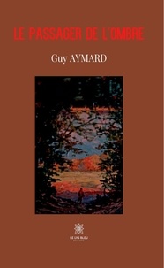 Guy Aymard - Le passager de l'ombre.