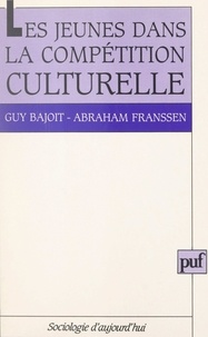 Guy Bajoit et Abraham Franssen - Les jeunes dans la compétition culturelle.