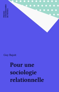 Guy Bajoit - Pour une sociologie relationnelle.