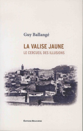 La valise jaune. Le cercueil des illusions