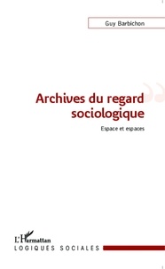Guy Barbichon - Archives du regard sociologique - Espace et espaces.