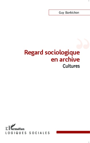 Regard sociologique en archive. Cultures