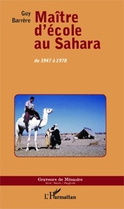 Guy Barrère - Maître d'école au Sahara de 1947 à 1978.