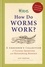 RHS How Do Worms Work?. A Gardener's Collection of Curious Questions and Astonishing Answers