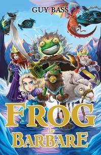 Guy Bass - La légende de Frog Tome 2 : Frog le Barbare.