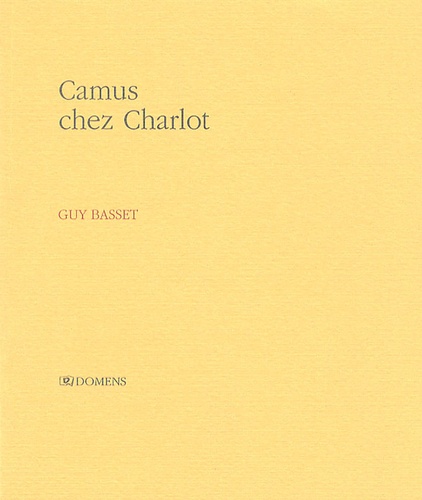 Guy Basset - Camus chez Charlot.
