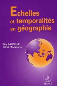 Guy Baudelle et Hervé Regnauld - Echelles et temporalités en géographie.