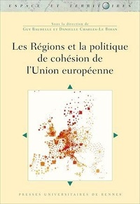 Guy Baudelle et Danielle Charles-Le Bihan - Les régions et la politique de cohésion de l'Union européenne.