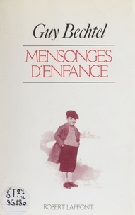 Guy Bechtel - Mensonges d'enfance.