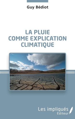 Guy Bédiot - La pluie comme explication climatique.
