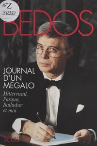Guy Bedos - Journal d'un mégalo - Mitterrand, Pasqua, Balladur et moi.