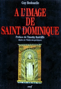 Guy Bedouelle - À l'image de saint Dominique.