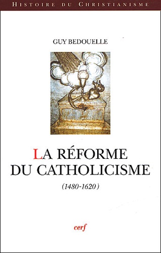Guy Bedouelle - La Reforme Du Catholicisme (1480-1620).