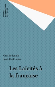 Guy Bedouelle et Jean-Paul Costa - Les laïcités à la française.