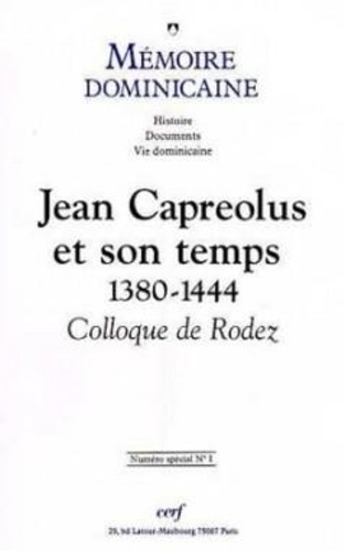 Guy Bedouelle - Memoire Dominicaine : Jean Capreolus En Son Temps 1380-1444.