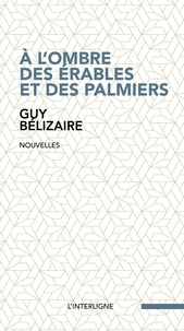  Guy Bélizaire - À l'ombre des érables et des palmiers.