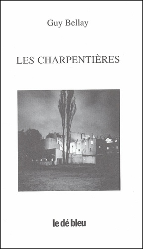 Guy Bellay - Les Charpentieres.