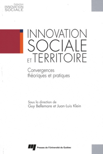 Guy Bellemare et Juan-Luis Klein - Innovation sociale et territoire - Convergences théoriques et pratiques.