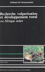 Guy Belloncle - Recherche, vulgarisation et développement rural en Afrique noire - Colloque de Yamoussoukro, [17 au 23 février 1985].