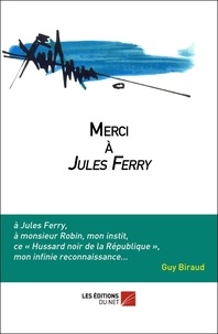 Guy Biraud - Merci à Jules Ferry.