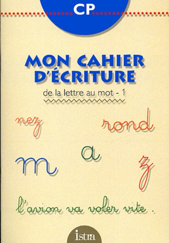 Guy Blandino et Mariette Glineur - Mon cahier d'écriture de la lettre au mot - 1 CP.