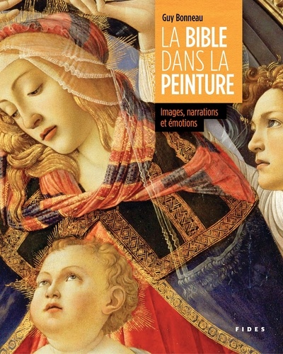 Guy Bonneau - La Bible dans la peinture - Images, narrations et émotions.