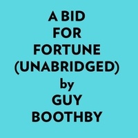  Guy Boothby et  AI Marcus - A Bid For Fortune (Unabridged).