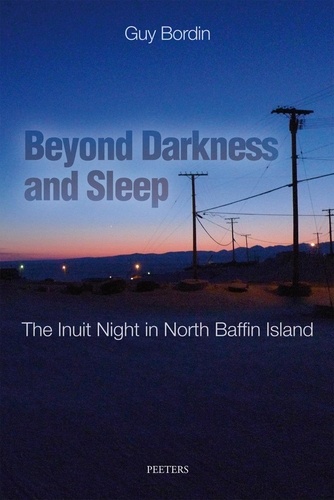 Guy Bordin - Beyond Darkness and Sleep - The Inuit Night in North Baffin Island.