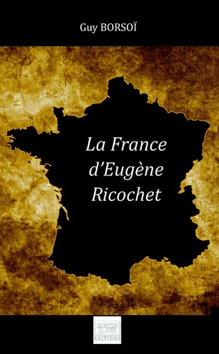 Guy Borsoï - La France d'Eugène Ricochet.