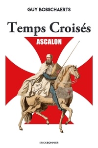 Guy Bosschaerts - Temps croisés Tome 1 : Ascalon.