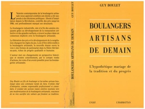 Guy Boulet - Boulangers artisans de demain - L'hypothétique mariage de la tradition et du progrès.