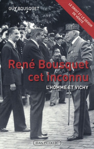 Guy Bousquet - René Bousquet : l'homme et Vichy.
