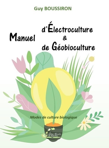 Guy Boussiron - Manuel d’Électroculture & de Géobioculture - Modes de culture biologique.