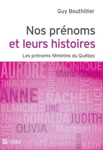 Guy Bouthillier - Nos prénoms et leurs histoires - Les prénoms féminins du Québec.