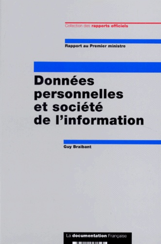 Guy Braibant - Donnees Personnelles Et Societe De L'Information. Transposition En Droit Francais De La Directive Numero 95/46.