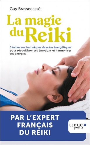 La magie du reiki. S’initier aux techniques de soins énergétiques pour rééquilibrer ses émotions et harmoniser ses énergies
