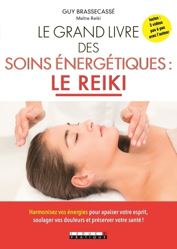 Guy Brassecassé - Le grand livre des soins énergétiques : le Reiki.