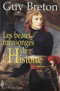 Guy Breton - Les beaux mensonges de l'histoire.