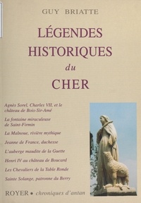 Guy Briatte - Légendes historiques du Cher.